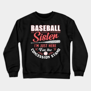 Baseball Sister Im Just Here For The Concession Stand Crewneck Sweatshirt